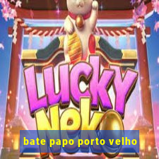 bate papo porto velho